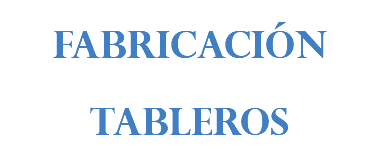 FABRICACIÓN TABLEROS