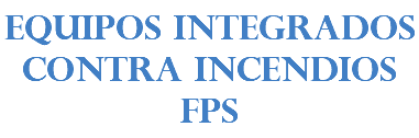 EQUIPOS INTEGRADOS CONTRA INCENDIOS FPS